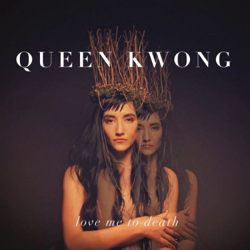 QUEEN KWONG - LOVE ME TO DEATHQUEEN KWONG - LOVE ME TO DEATH.jpg